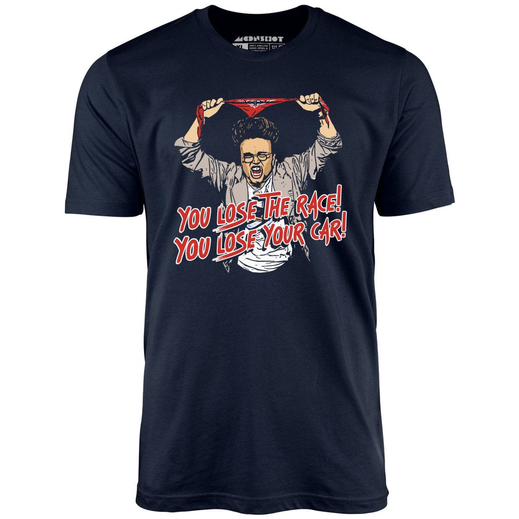 You Lose The Race You Lose Your Car - Unisex