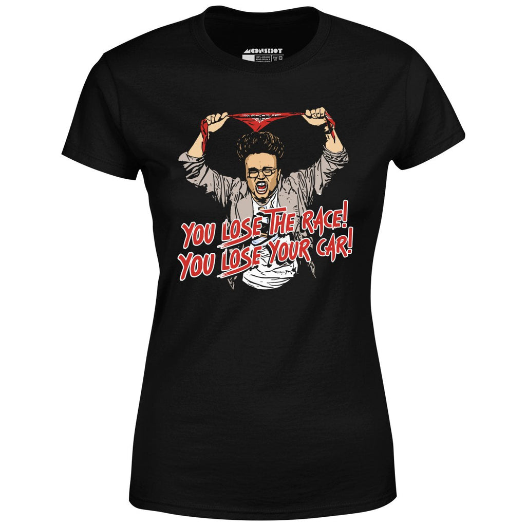 You Lose The Race You Lose Your Car - Women's