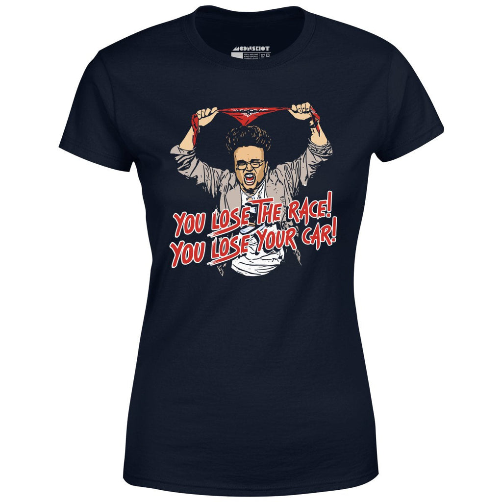 You Lose The Race You Lose Your Car - Women's