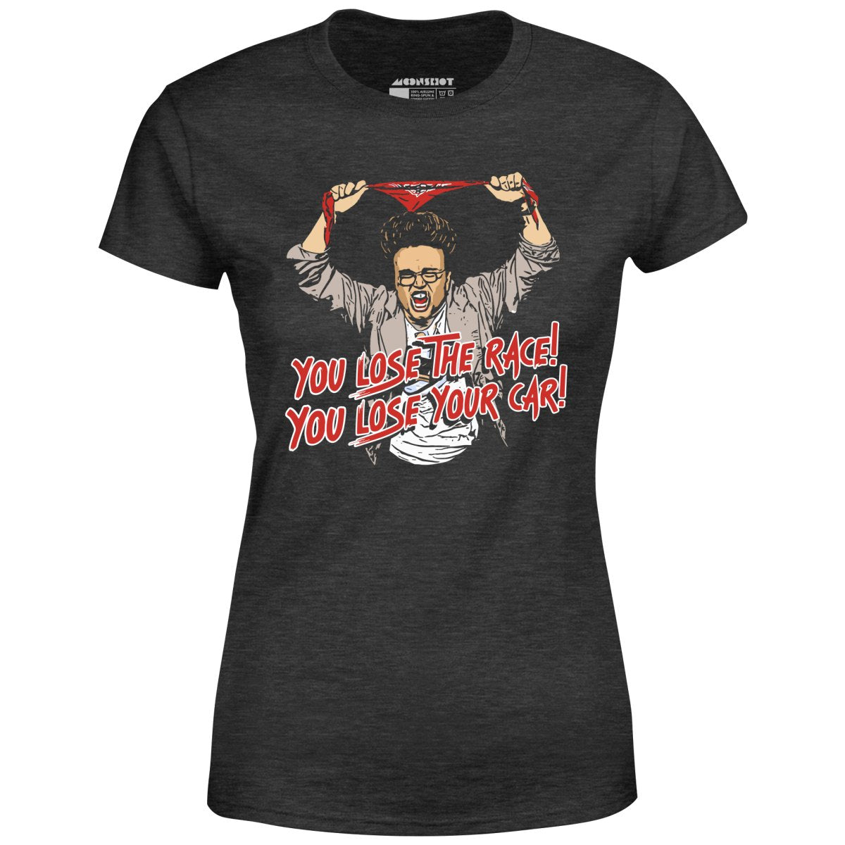 You Lose The Race You Lose Your Car - Women's
