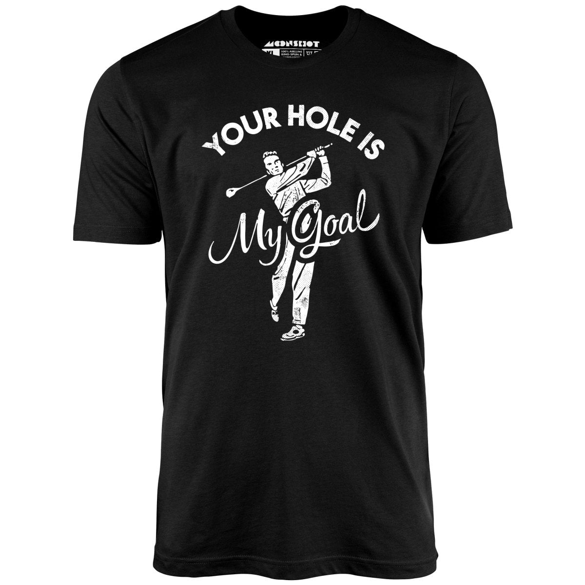 Your Hole is My Goal - Golf - Unisex
