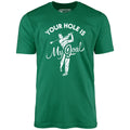Your Hole is My Goal - Golf - Unisex