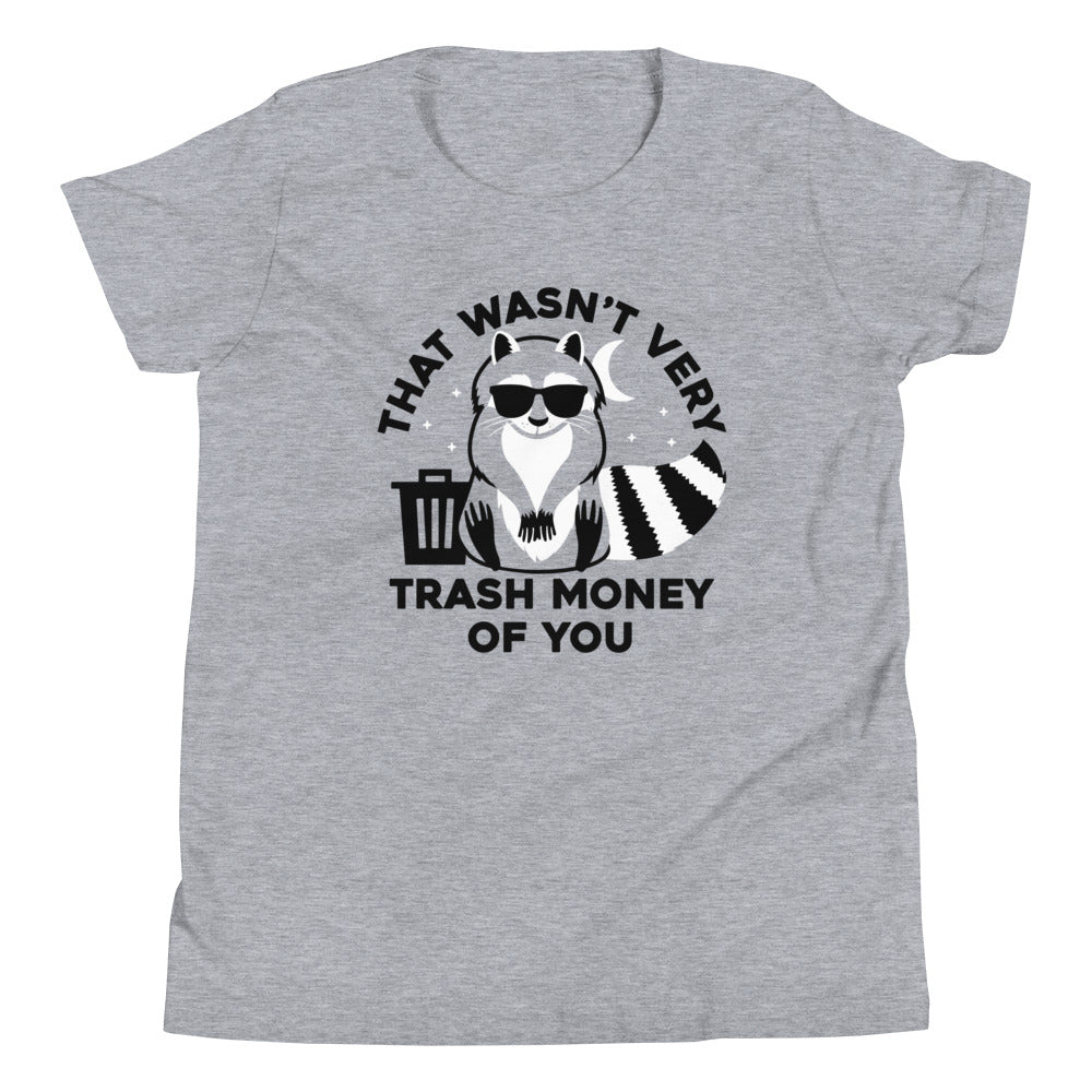 That Wasn't Very Trash Money Of You Kid's Youth Tee