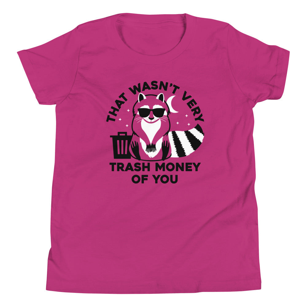 That Wasn't Very Trash Money Of You Kid's Youth Tee