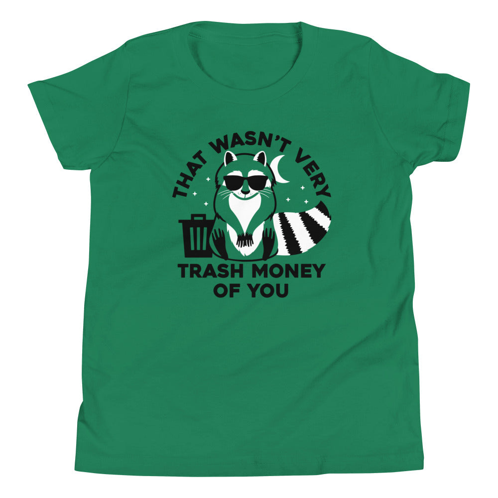 That Wasn't Very Trash Money Of You Kid's Youth Tee