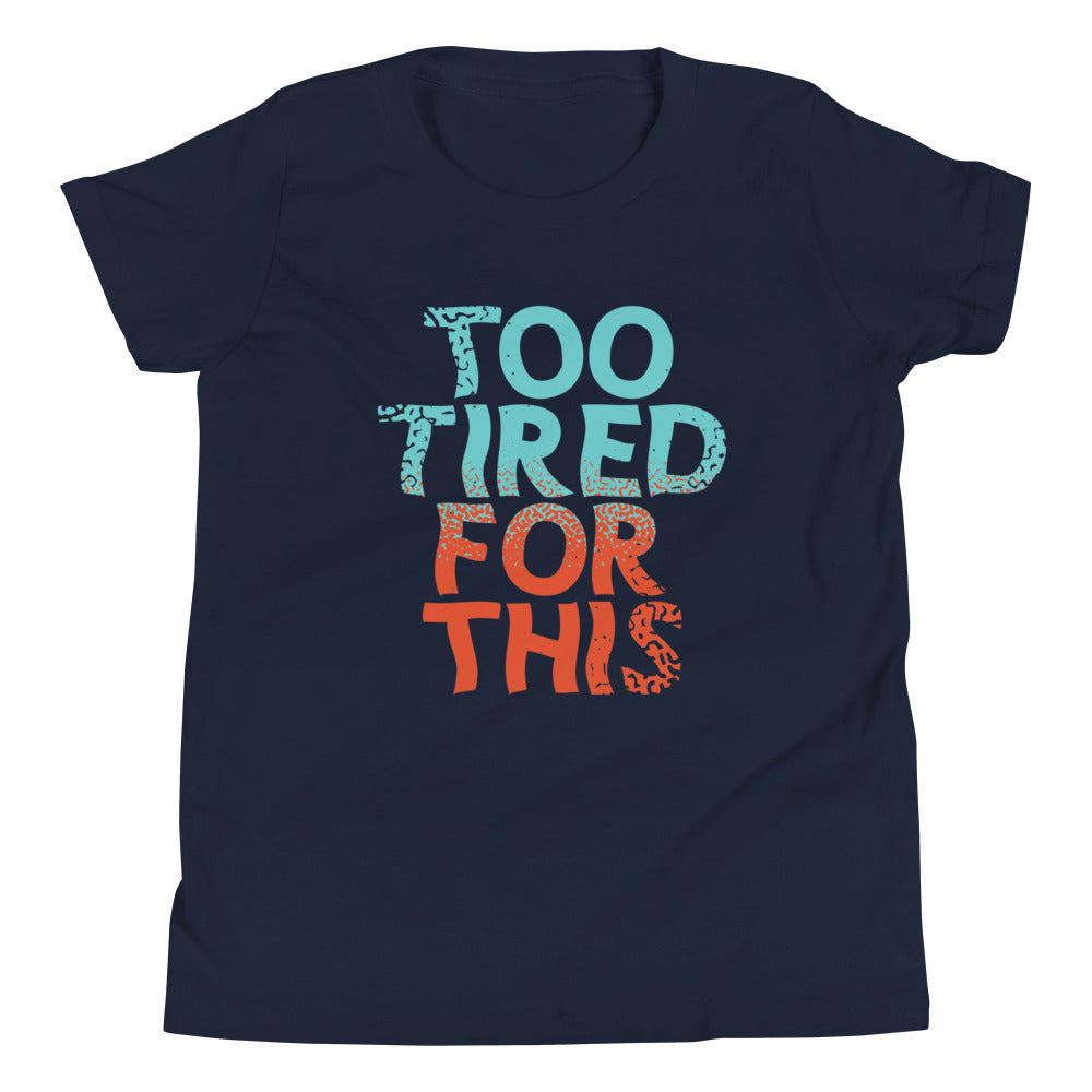 Too Tired For This Kid's Youth Tee