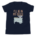 I'll Be In My Office Kid's Youth Tee