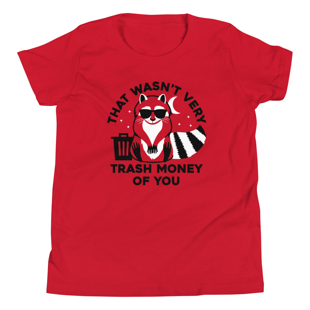 That Wasn't Very Trash Money Of You Kid's Youth Tee