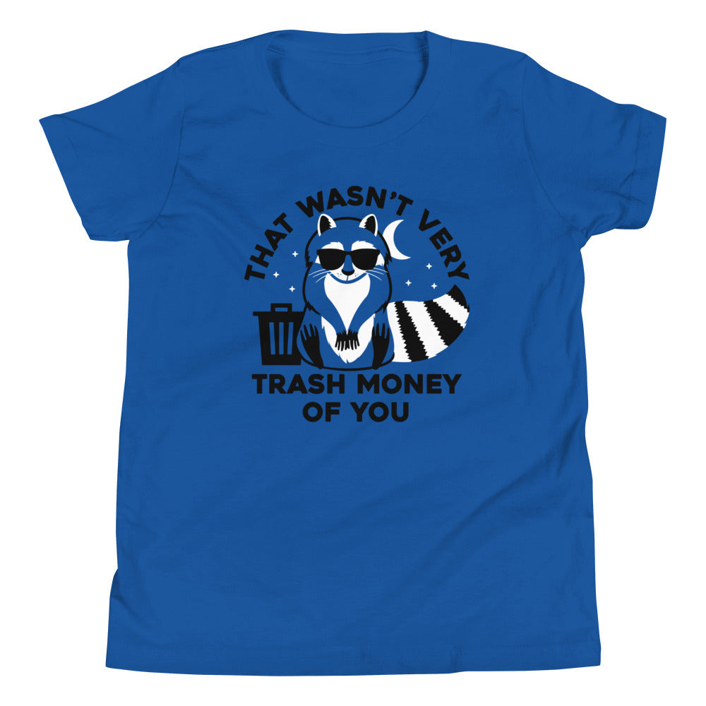 That Wasn't Very Trash Money Of You Kid's Youth Tee